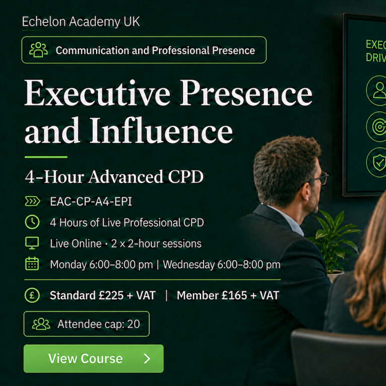 Advanced CPD Executive Presence and Influence - Echelon Academy UK Advanced CPD: Executive Presence and Influence